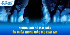 Những con số may mắn ẩn chứa trong giấc mơ thấy ma