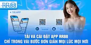 Tải và cài đặt app RR88 chỉ trong vài bước đơn giản mọi lúc mọi nơi