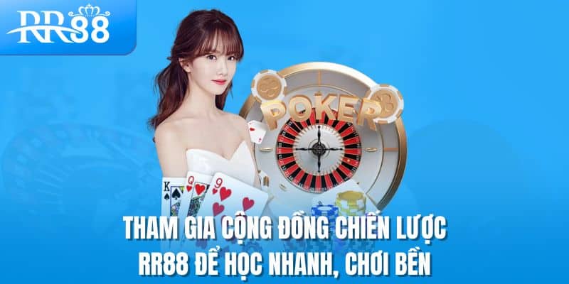 Tham gia cộng đồng chiến lược RR88 để học nhanh, chơi bền
