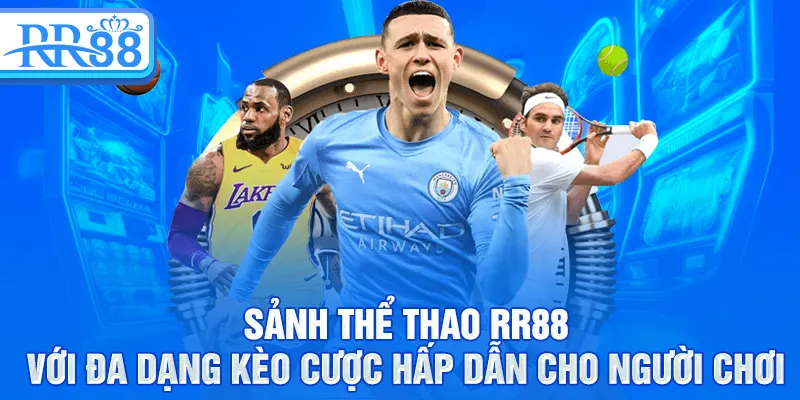 Thể Thao RR88 - Bàn Đạp Của Các Tín Đồ Đam Mê Kèo Cược 1 Sảnh thể thao RR88 với đa dạng kèo cược hấp dẫn cho người chơi