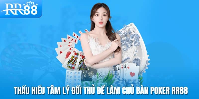 tâm lý đối thủ trong poker RR88
